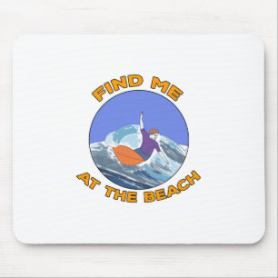 Find Me At The Beach Mouse Pad