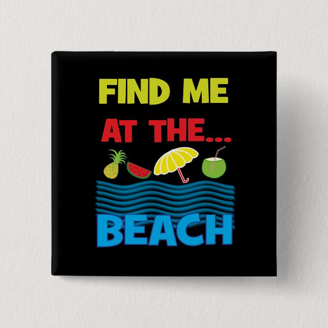 Find Me At The Beach Summer Vacation Design  15 Cm Square Badge (Front)