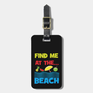 Find Me At The Beach Summer Vacation Travel  Luggage Tag