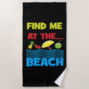 Find Me At The Beach Tropical Summer Towel