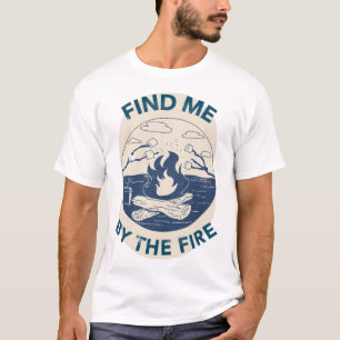 Find Me By The Fire Camping Retreat T-Shirt