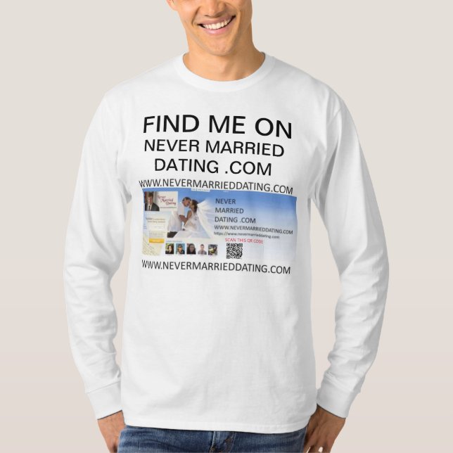 Find Me On Never Married Dating . Com  Shirt (Front)