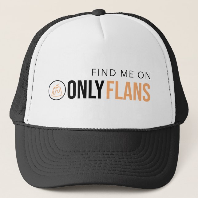 Find Me On Only Flans Trucker Hat (Front)