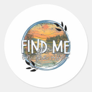 Find Me On The River Sunset River Outdoor Adventur Classic Round Sticker