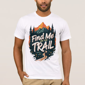 Find Me On The Trail (Trail Running) T-Shirt