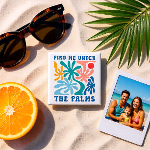 Find Me Under the Palms Fun Tropical Reunion 15 Cm Square Badge