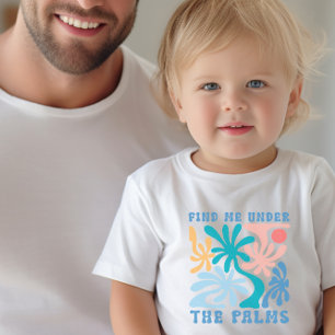 Find me under the Palms summer theme Toddler T-Shirt