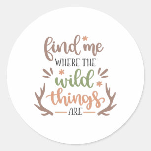 Find me where the wild things are classic round sticker