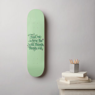 Find me where the Wild Things are Skateboard