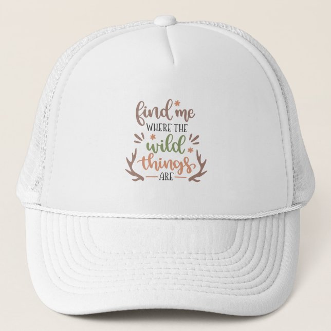 Find me where the wild things are trucker hat (Front)