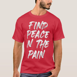 Find Peace In The Pain Funny Quote Premium T-Shirt