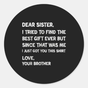 Find Sister Dear I Tried Humor Classic Round Sticker