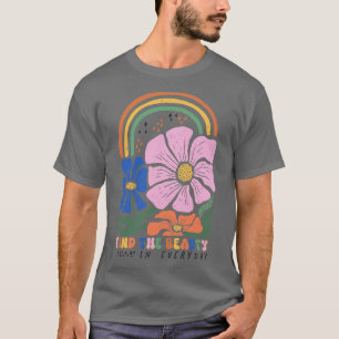 Find The Beauty In Every Day Inspirational Floral T-Shirt