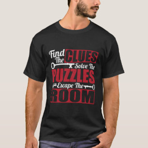 Find The Clues Solve The Puzzles Escape Room Chall T-Shirt