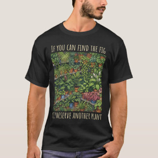 Find the Fig Funny Plant Lover T-Shirt