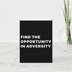 Find The Oprtunity In Adversity Motivational Quote Card