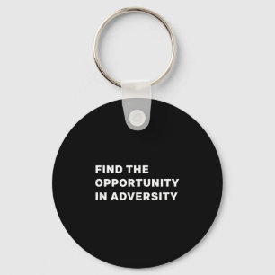 Find The Oprtunity In Adversity Motivational Quote Key Ring