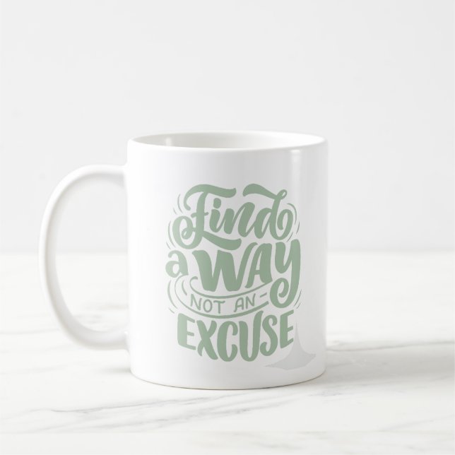 Find way not an excuse  coffee mug (Left)