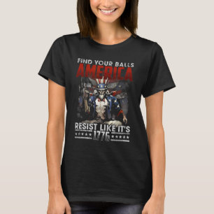 Find Your America Resist Like It's 1776 T-Shirt
