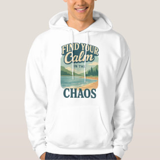 Find Your Calm in the Chaos. Hoodie