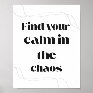 Find Your Calm in the Chaos Minimal Motivational  Poster