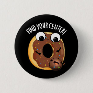 Find Your Centre Funny Doughnut Pun Dark BG 6 Cm Round Badge