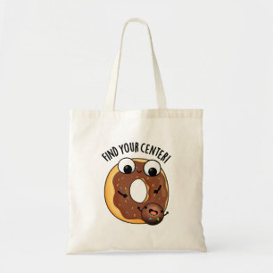 Find Your Centre Funny Doughnut Pun  Tote Bag