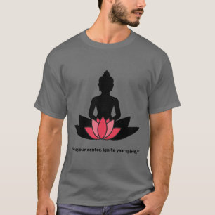 "Find your centre, ignite your spirit." YOGA LOVER T-Shirt