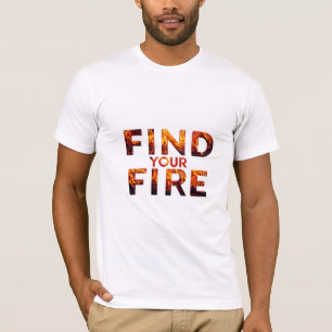 Find Your Fire T-Shirt