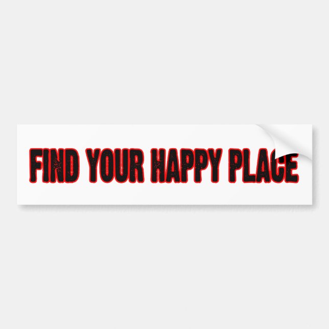 Find Your Happy Place Bumper Sticker (Front)