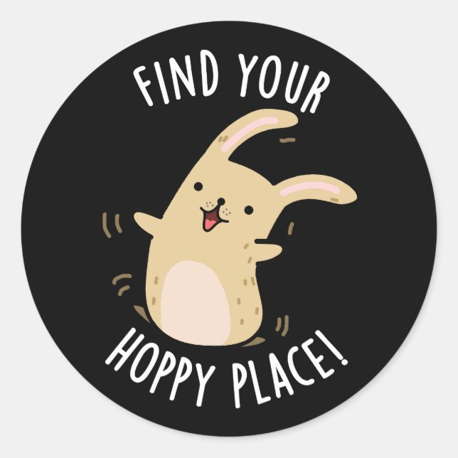 Find Your Hoppy Place Funny Rabbit Pun Dark BG Classic Round Sticker (Front)