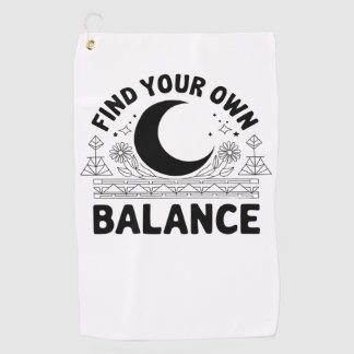 Find Your Own Balance Golf Towel