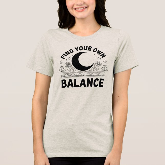 Find Your Own Balance  Tri-Blend Shirt (Front)