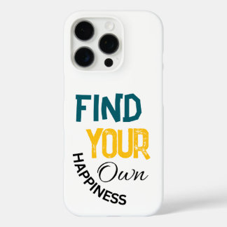 Find your own happiness  iPhone 16 pro case