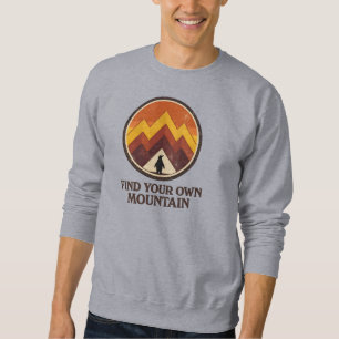 Find Your Own  Mountain– Inspirational Penguin  Sweatshirt