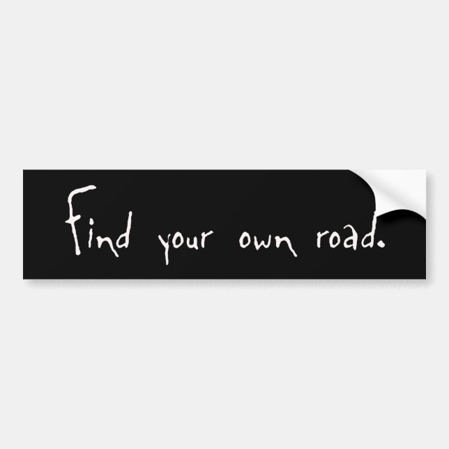 Find your own road bumper sticker (Front)