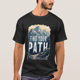 Find Your Path an Hiking Mountain for lover Advent T-Shirt