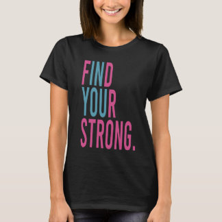 Find Your Strong, Motivational T-Shirt
