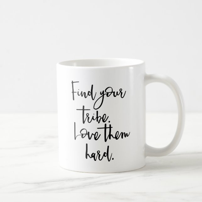 Find Your Tribe, Love Them Hard Coffee Mug (Right)