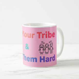 Find Your Tribe Love Them Hard Inspirational Coffee Mug