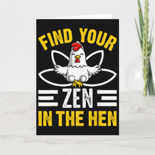 Find Your Zen In The Hen Chicken Zen Funny Card