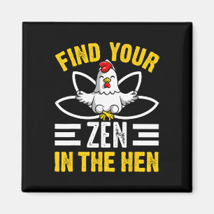 Find Your Zen In The Hen Chicken Zen Funny  Magnet