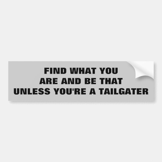 Find Yourself, Don't Tailgate Bumper Sticker (Front)