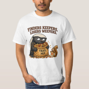 Finders Keepers, Losers Weepers Honey Badger T-Shirt