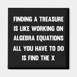 Finding a treasure is like working on algebra.. magnet