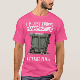 Finding Happiness Garbage Diving Trash Dumpster Di T-Shirt