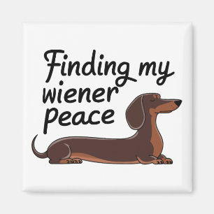 Finding My Wiener Peace — Dachshund Lover Magnet