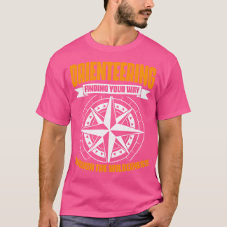 Finding Your Way Orienteer Compass Hiking Orientee T-Shirt