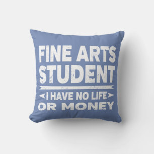 Fine Arts College Student No Life or Money Cushion