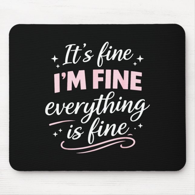 Fine fine everything is fine cute funny anxiety mouse pad (Front)